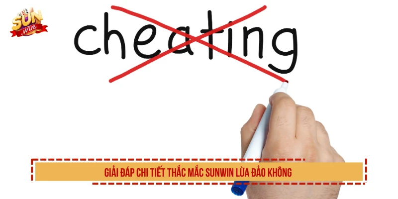 SUNWIN Lừa Đảo Không? Giải Mã Tin Đồn Thất Thiệt Đầy Đủ Giải đáp chi tiết thắc mắc SUNWIN lừa đảo không