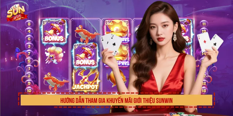 Hướng dẫn tham gia khuyến mãi giới thiệu SUNWIN