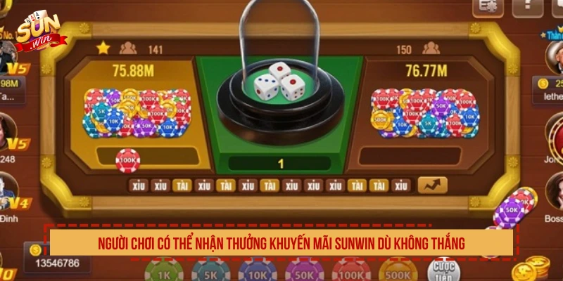 Người chơi có thể nhận thưởng khuyến mãi SUNWIN dù không thắng