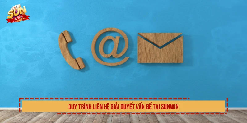 Liên Hệ SUNWIN Tổng Đài Hỗ Trợ Hội Viên Nhanh Chóng 24/7 Quy trình liên hệ giải quyết vấn đề tại SUNWIN