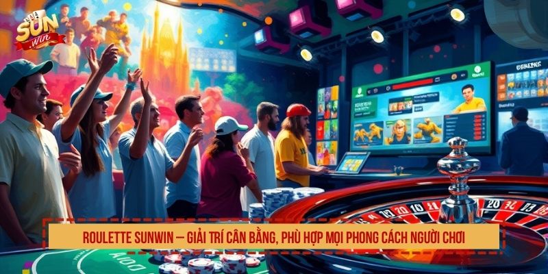 Roulette SUNWIN Đẳng Cấp Và Kinh Nghiệm Thắng Lớn Nhất Roulette SUNWIN