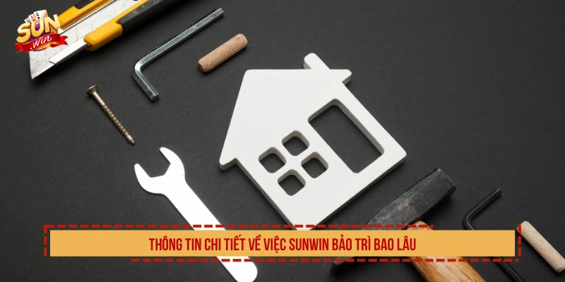 SUNWIN Bảo Trì Bao Lâu? Cập Nhật Thời Gian Chính Xác Nhất Thông tin chi tiết về việc SUNWIN bảo trì bao lâu