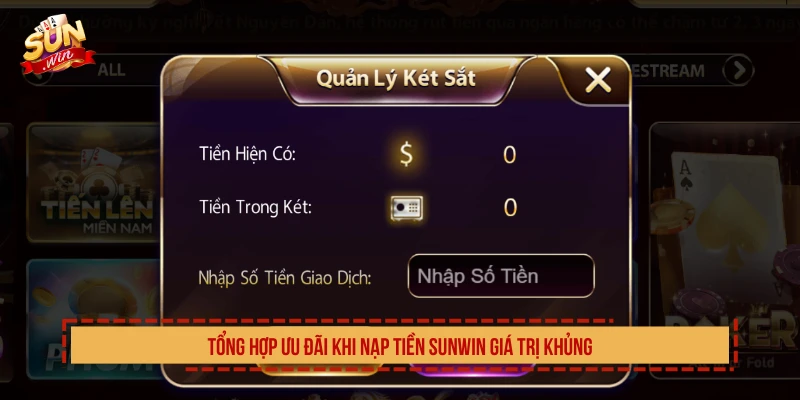 Tổng hợp ưu đãi khi nạp tiền SUNWIN giá trị khủng