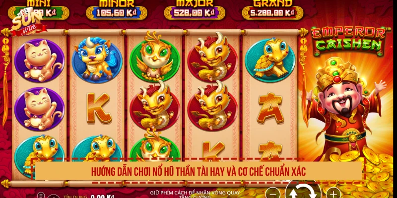 Hướng Dẫn Chơi Nổ Hũ Thần Tài Hay Và Cơ Chế Chuẩn Xác