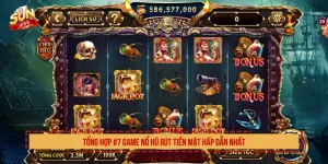 Tổng Hợp #7 Game Nổ Hũ Rút Tiền Mặt Hấp Dẫn Nhất